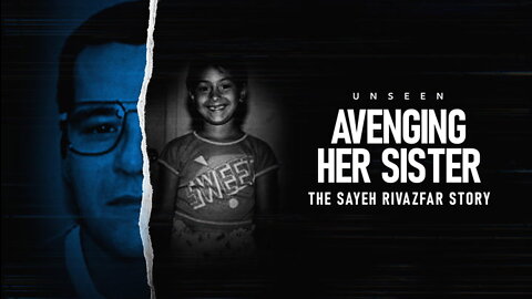 Avenging Her Sister: The Sayeh Rivazfar Story