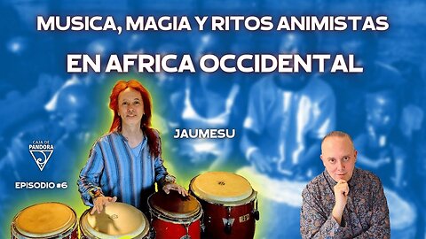 MUSICA, MAGIA Y RITOS ANIMISTAS EN AFRICA OCCIDENTAL con Jaumesu