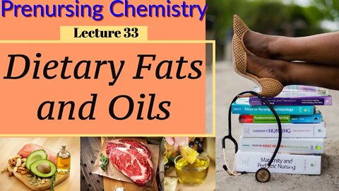 Dietary Fats & Oils Chemistry Video Chemistry for Nurses Lecture Video (Lecture 33)
