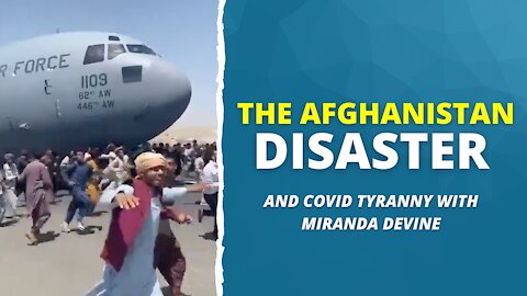 The Afghanistan Disaster & Australia's Tyranny With Miranda Devine