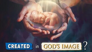 WHAT DOES IT MEAN that we are CREATED IN GOD'S IMAGE??