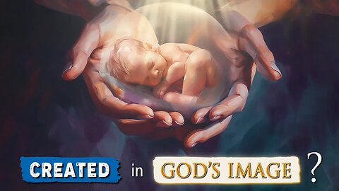 WHAT DOES IT MEAN that we are CREATED IN GOD'S IMAGE??