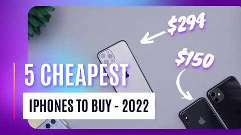 5 Best iPhones to buy in 2022