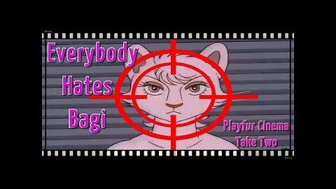 Everybody Hates Bagi-Playfur Cinema Take Two