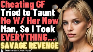 Cheating GF Tried to Taunt Me With Her New Man, So I Took EVERYTHING From Her [Savage Revenge]