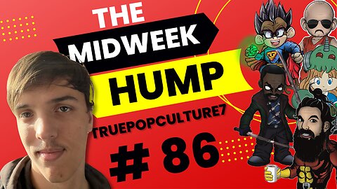 The Midweek Hump #86 feat. TruePopCulture7