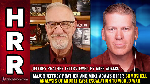 Major Jeffrey Prather and Mike Adams offer bombshell analysis of Middle East...