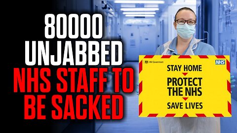 80,000 Unjabbed NHS Staff to be SACKED