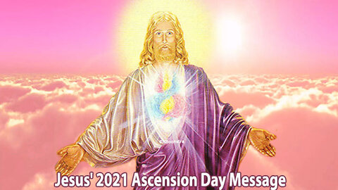 Jesus' 2021 Ascension Day Message