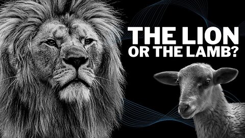 Modern-Day Jesus: Is He the Lion or the Lamb?