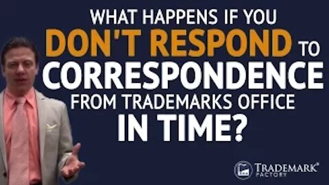 What if you don't respond to correspondence from Trademarks Office in time? | Trademark Factory® FAQ