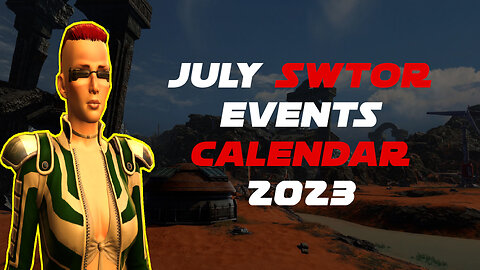 SWTOR NEWS | July Event Calendar 2023!