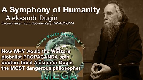 A Symphony of Humanity ~Aleksandr Dugin - Labeled the most dangerous philosopher in the world, by the Western globalist crime syndicate MSM propaganda spin doctors. Now WHY Would That Be..?? - Excerpt from documentary PARADOGMA