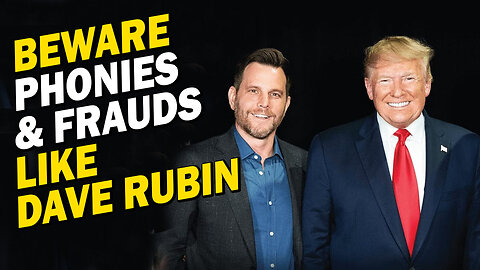 Beware Political Frauds and Phonies like Dave Rubin