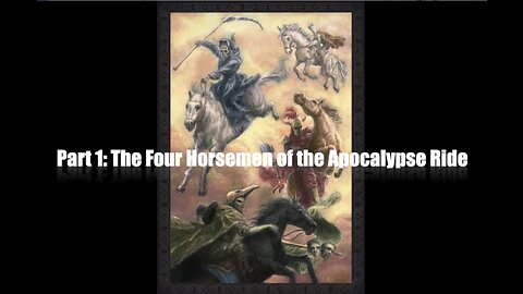 Is Tribulation Upon Us? Part 1: The Four Horsemen of the Apocalypse Ride