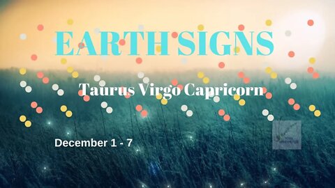 EARTH SIGNS: Taurus ♉ Virgo ♍ Capricorn ♑ * Remember What Is True