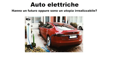 Auto elettriche: Hanno un futuro o sono un utopia irrealizzabile? (23/10/2019)