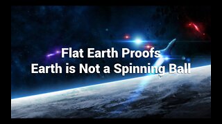 Top 20 Proofs Earth is Flat and is Not a Spinning Globe