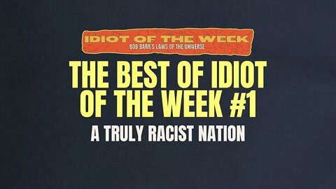 A Truly Racist Nation? | Best of Idiot Of The Week #1