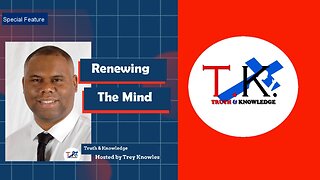 Renewing The Mind- Truth & Knowledge Special Edition