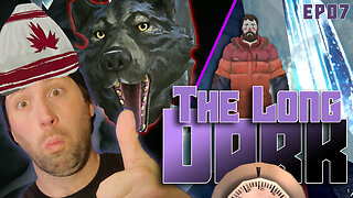 THE LONG DARK | EP07 - This Game is Absolutely Ruthless!