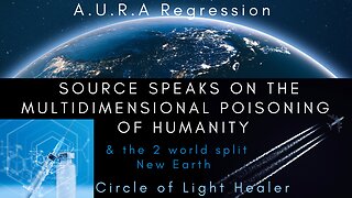 Multidimensional Poisoning of Humanity & The 2/3rd World Split A.U.R.A Regression