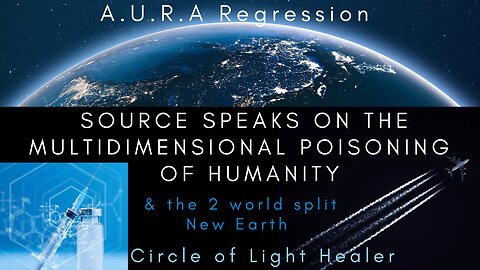 Multidimensional Poisoning of Humanity & The 2/3rd World Split A.U.R.A Regression