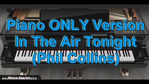 Piano ONLY Version - In The Air Tonight (Phil Collins)