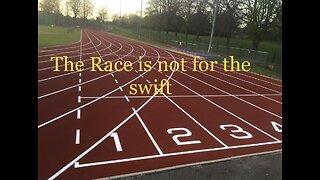 The Race is not for the swift