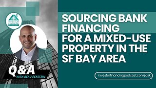 Sourcing Bank Financing for a Mixed-Use Property in the SF Bay Area