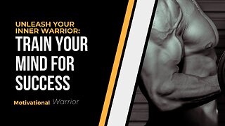 "Unleash Your Inner Warrior: Train Your Mind for Success | Motivational Warrior"