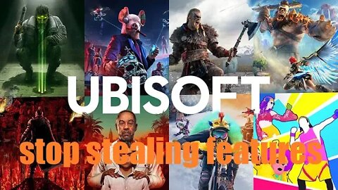 hey Ubisoft stop stealing features