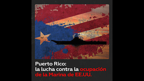 Puerto Rico: la lucha contra la ocupación estadounidense