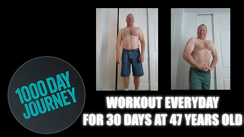 1000 Day Journey 0031Workout Every Day for 30 Days at 47 Years Old