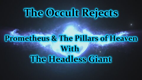 Prometheus and the Pillars of Heaven w/ Headless Giant & Colby