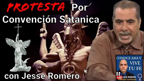 Convención SATANICA 👿 Protesta con Jesse Romero / Hablemos del DIABLO / Luis Roman