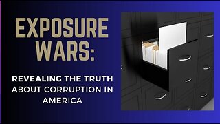 Exposure Wars - Revealing the truth about corruption in America