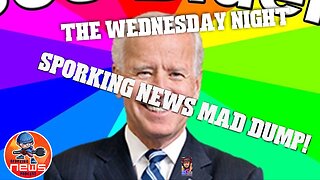 The Wednesday Night Sporking News Mad Dump without Sporking! #currenttopics