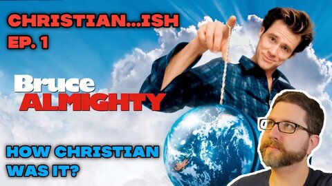 Christian...ish Ep. 1 | How Christian was Bruce Almighty?