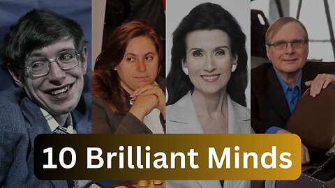 10 Brilliant Minds - Their IQ & Achievements