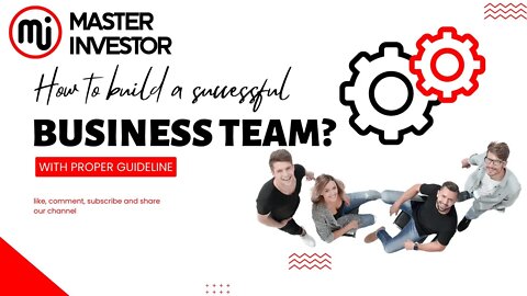 How to build a successful business team? | Master Investor | Financial Education