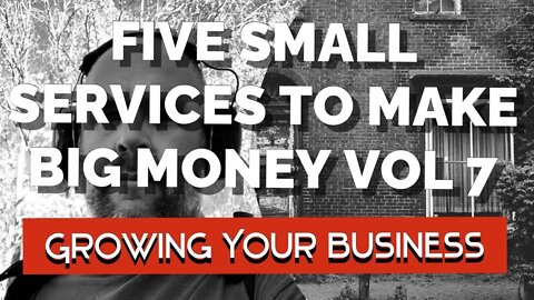 FIVE SMALL SERVICES TO MAKE BIG MONEY VOL 7 - Growing Your Handyman Business