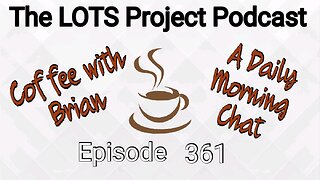 Episode 361 Coffee with Brian, A Daily Morning Chat #podcast #daily #nomad #coffee