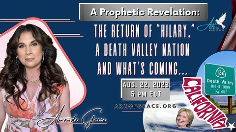 A Prophetic Revelation: The Return of "Hilary," A Death Valley Nation and What’s Coming...