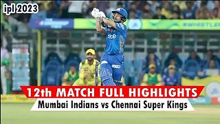 Mumbai Indians vs Chennai Super Kings IPL 2023 Match 12 Highlights | IPL 2023 Match 12 Highlights