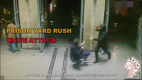 Prison Yard Rush knife attack | Train Station Du Nord Car | Real Violence For Knowledge