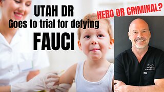 Utah DR goes to trial for defying FAUCI!