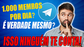 1000 MEMBROS POR DIA NO GRUPO DO TELEGRAM É VERDADE MESMO