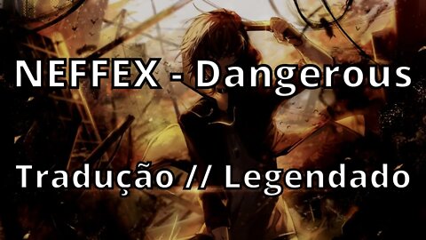 NEFFEX - Dangerous ( Tradução // Legendado )