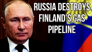 RUSSIA Accused of Destroying Finland Gas Pipeline After Finland Joins NATO